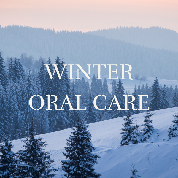 Winter Oral Care Guide - Healthy Smiles During the Colder Months